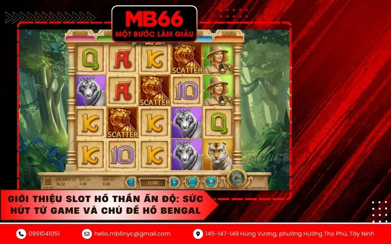 Giới Thiệu Slot Hổ Thần Ấn Độ Sức Hút Từ Game Và Chủ Đề Hổ Bengal