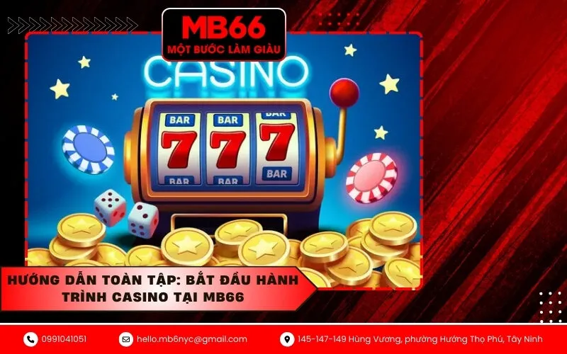 Hướng Dẫn Toàn Tập Bắt Đầu Hành Trình Casino Tại MB66