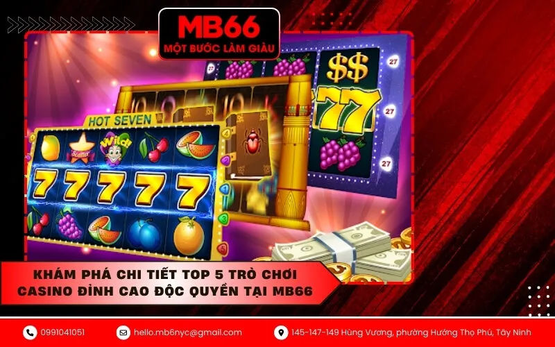 Khám Phá Chi Tiết Top 5 Trò Chơi Casino Đỉnh Cao Độc Quyền Tại MB66
