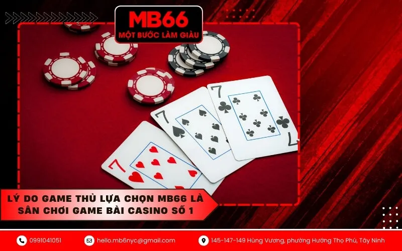 Lý Do Game Thủ Lựa Chọn MB66 Là Sân Chơi Game Bài Casino Số 1