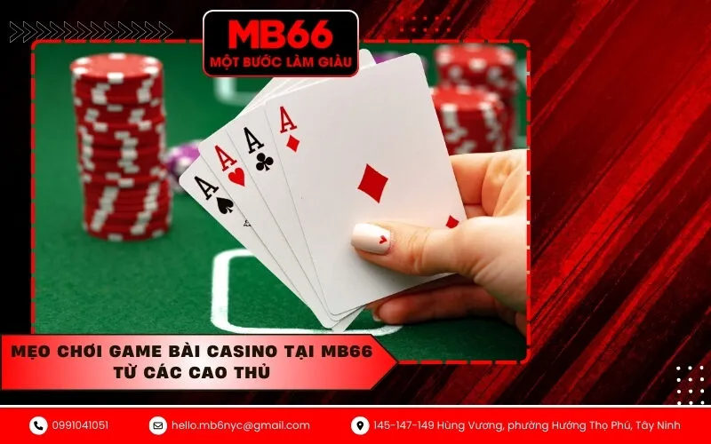 Mẹo Chơi Game Bài Casino Tại MB66 Từ Các Cao Thủ